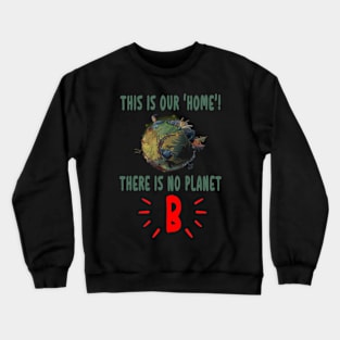 There Is No Planet B Crewneck Sweatshirt